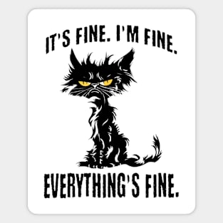 It's Fine. I'm Fine. Everything's Fine. frazzled old cat design Magnet